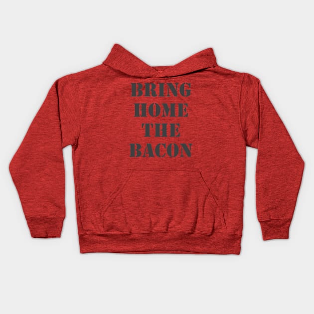Bring Home The Bacon Kids Hoodie by Retrofloto
